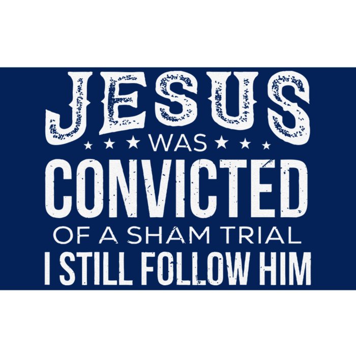 Jesus Was Convicted Of A Sham Trial I Still Follow Him Bumper Sticker