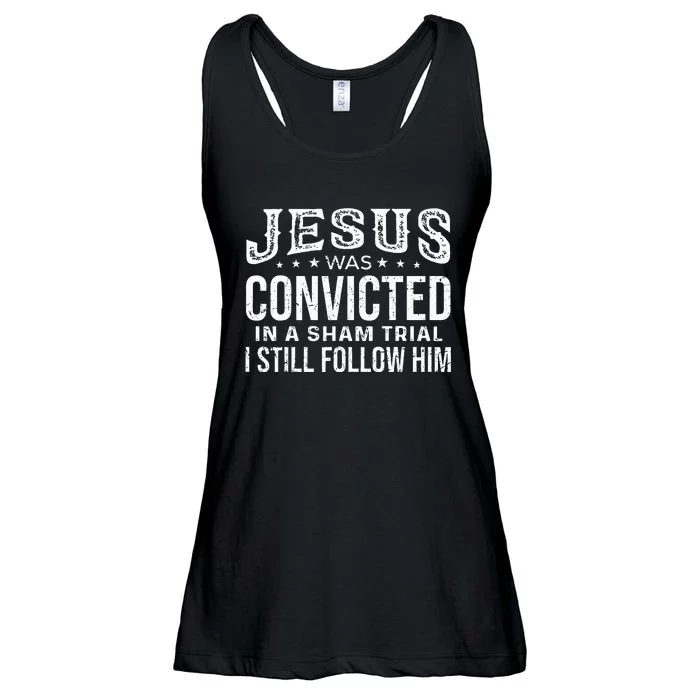 Jesus Was Convicted In A Sham Trial I Still Follow Him Trump Ladies Essential Flowy Tank