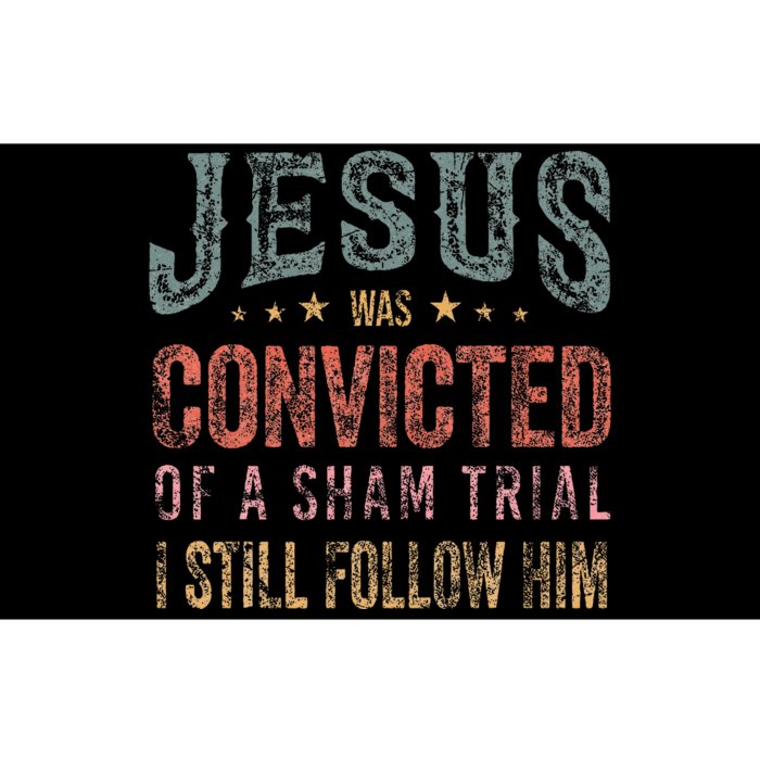 Jesus Was Convicted Of A Sham Trial I Still Follow Him Bumper Sticker