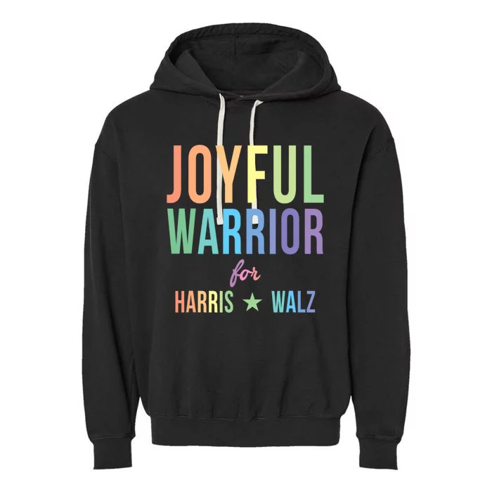 Joyful Warrior For Kamala Harris Tim Walz 2024 Garment-Dyed Fleece Hoodie