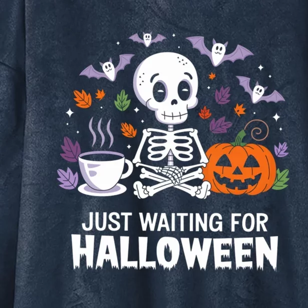 Just Waiting For Halloween Spooky Season Skeleton Coffee Great Gift Hooded Wearable Blanket