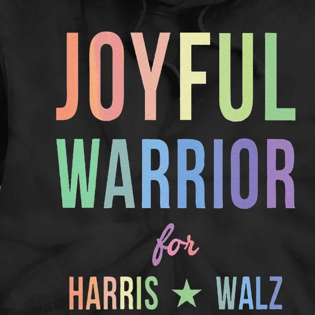 Joyful Warrior For Kamala Harris Tim Walz 2024 Tie Dye Hoodie