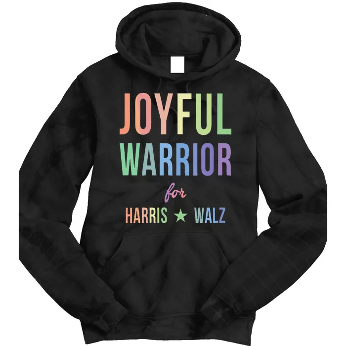 Joyful Warrior For Kamala Harris Tim Walz 2024 Tie Dye Hoodie