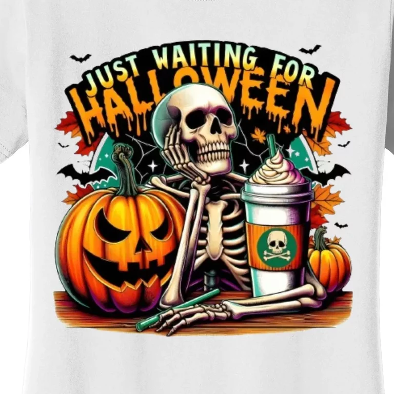 Just Waiting For Halloween Coffee Funny Skeleton Halloween Women's T-Shirt