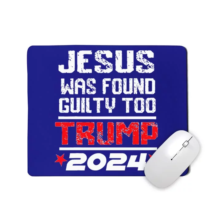 Jesus Was Found Guilty Too Take America Back Trump 2024 Mousepad