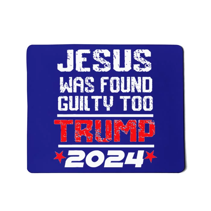 Jesus Was Found Guilty Too Take America Back Trump 2024 Mousepad