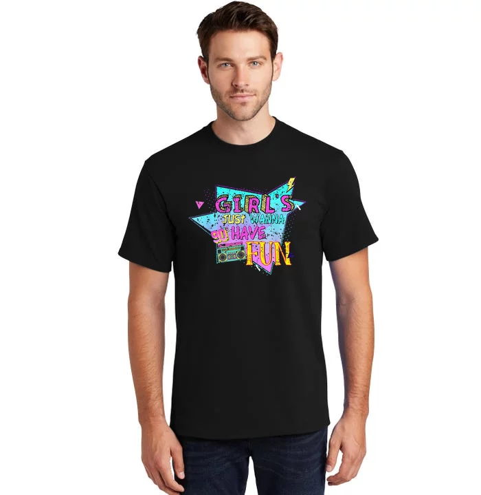 Just Wanna Have Fun Nostalgia 1990s Tall T-Shirt