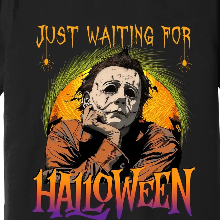 Just Waiting Halloween Horror Character Scary Movie Premium T-Shirt