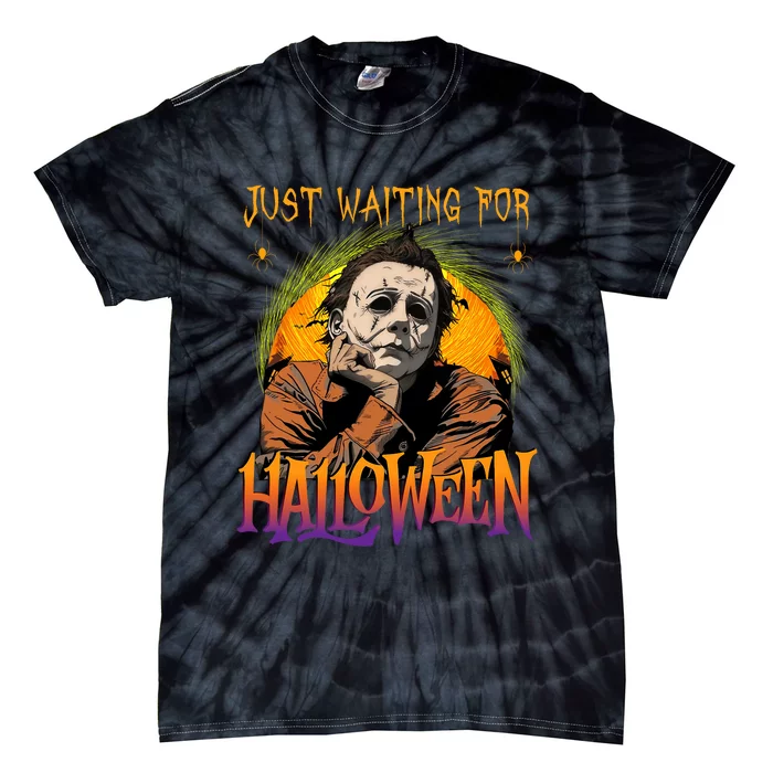 Just Waiting Halloween Horror Character Scary Movie Tie-Dye T-Shirt