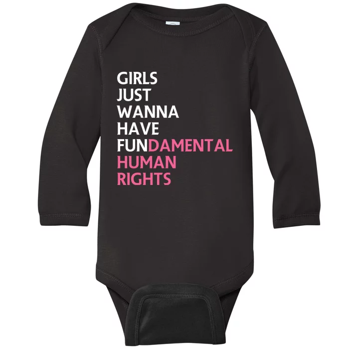 Just Wanna Have Fundamental Human Rights Feminist Baby Long Sleeve Bodysuit