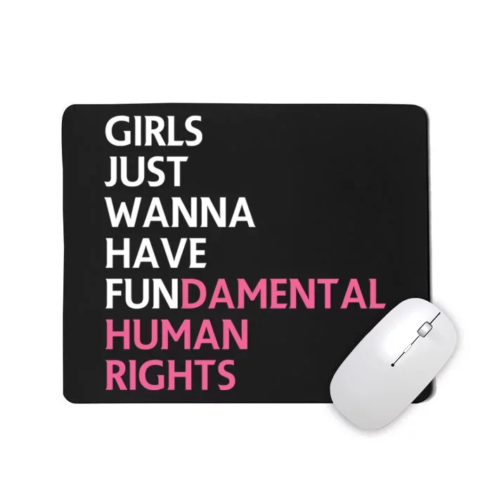 Just Wanna Have Fundamental Human Rights Feminist Mousepad