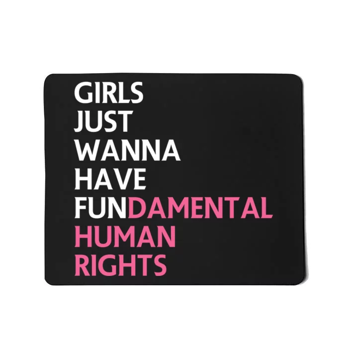 Just Wanna Have Fundamental Human Rights Feminist Mousepad