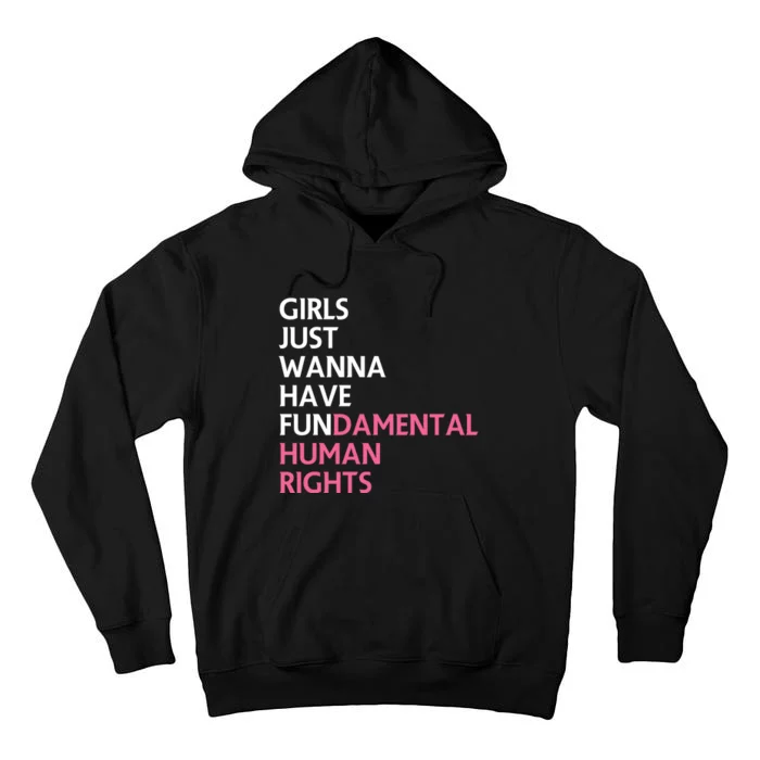 Just Wanna Have Fundamental Human Rights Feminist Tall Hoodie