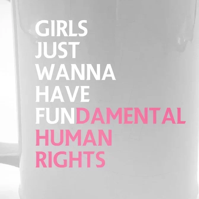 Just Wanna Have Fundamental Human Rights Feminist Front & Back Beer Stein