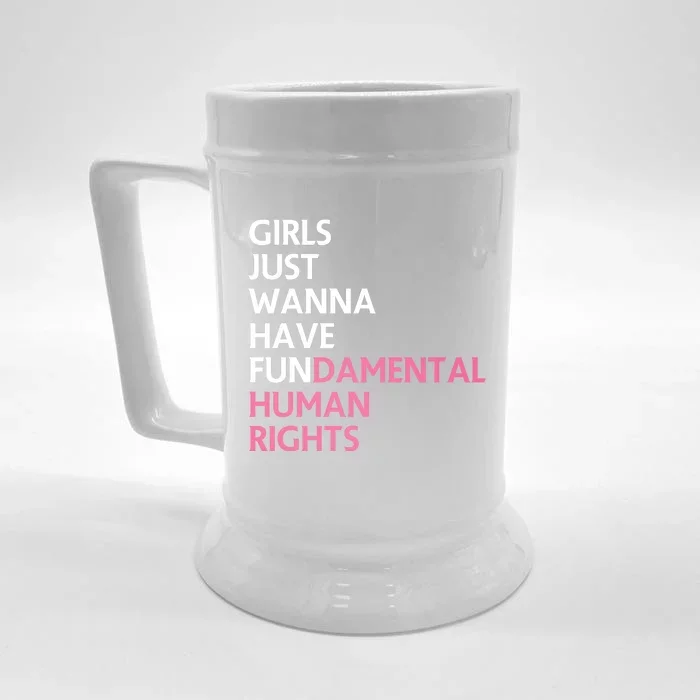 Just Wanna Have Fundamental Human Rights Feminist Front & Back Beer Stein