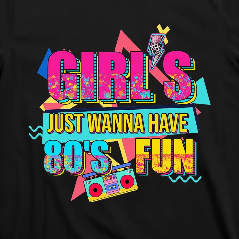 Just Wanna Have Fun Nostalgia 1980s T-Shirt