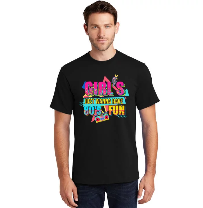 Just Wanna Have Fun Nostalgia 1980s Tall T-Shirt