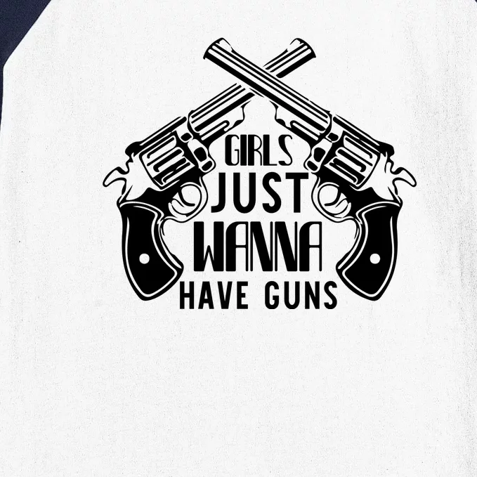 Just Wanna Have Guns Baseball Sleeve Shirt