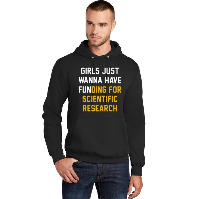 Just Wanna Have Funding For Scientific Research Tall Hoodie