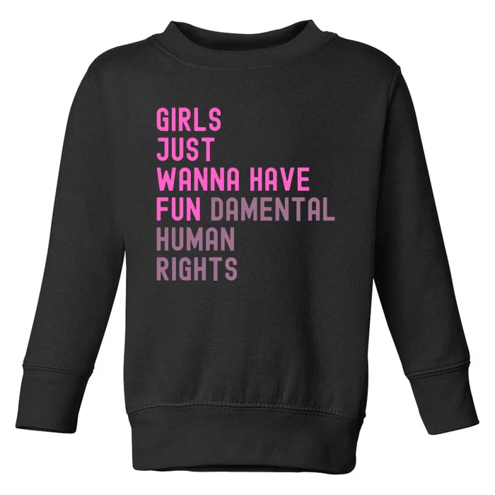 Just Wanna Have Fundamental Human Rights Toddler Sweatshirt