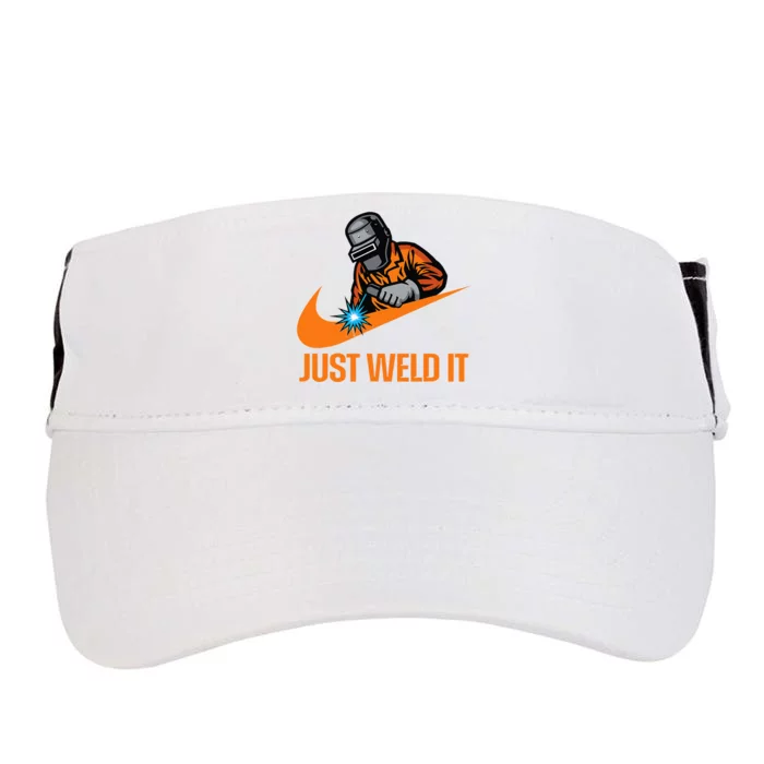 Just Weld It  Welder Lover Welder Tradesperson Job Lover Adult Drive Performance Visor