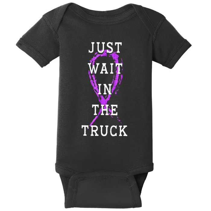 Just Wait In The Truck Domestic Violence Purple Ribbon Baby Bodysuit