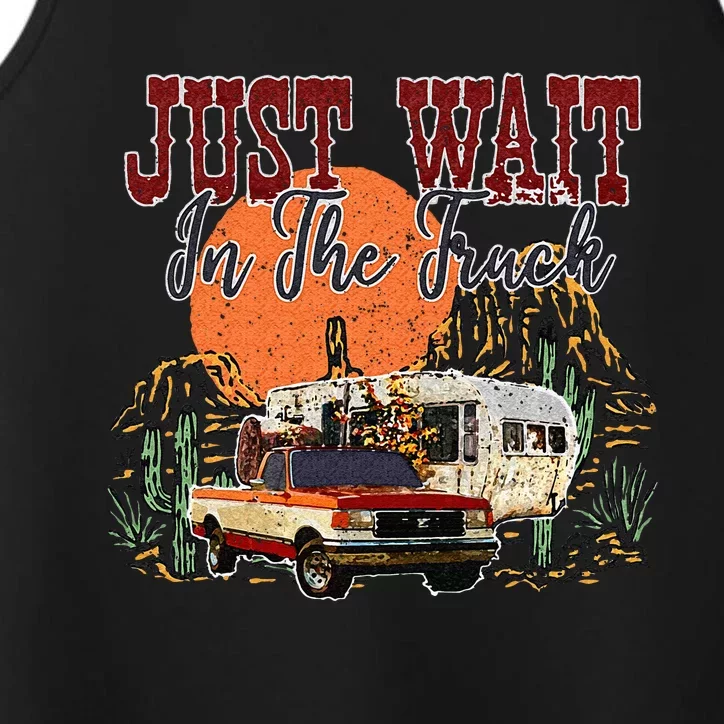 Just Wait In The Truck Country Western Roads Country Costume Performance Tank