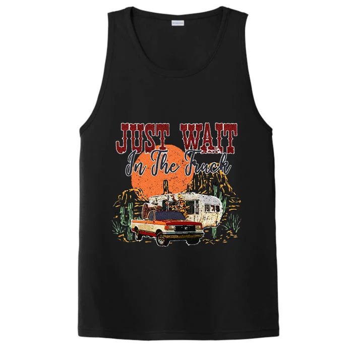 Just Wait In The Truck Country Western Roads Country Costume Performance Tank