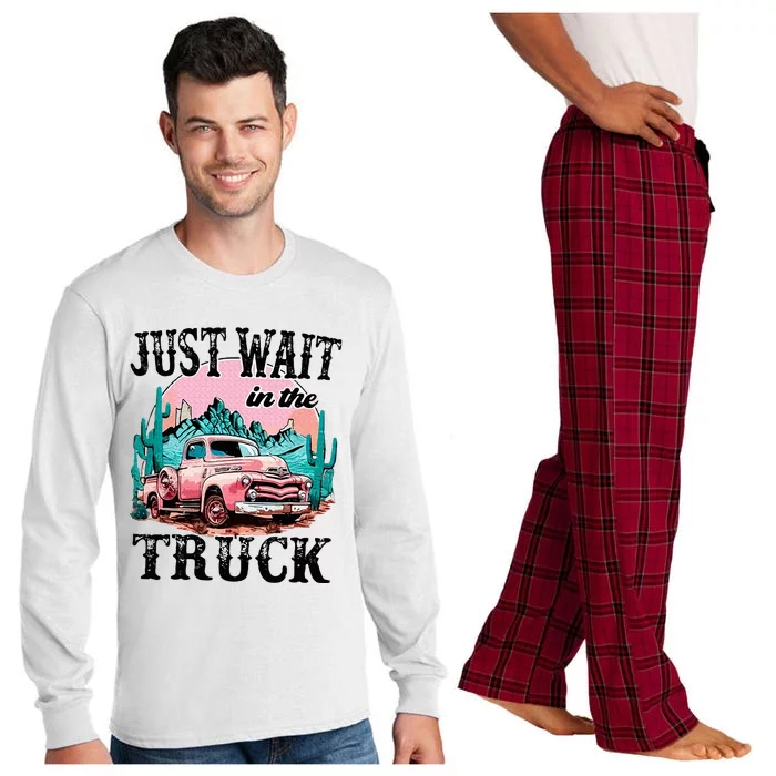 Just Wait In The Truck Cowgirl Western Deserts Long Sleeve Pajama Set