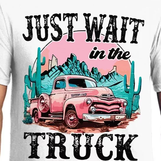 Just Wait In The Truck Cowgirl Western Deserts Pajama Set