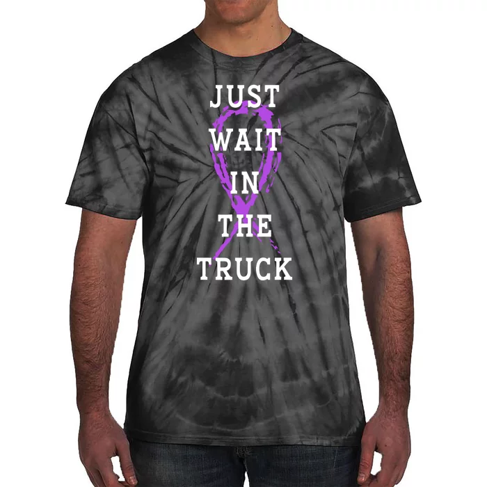 Just Wait In The Truck Purple Ribbon Cancer Awareness Day Tie-Dye T-Shirt