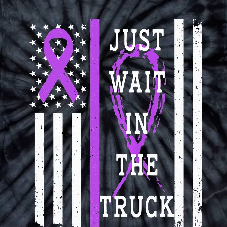 Just Wait In The Truck Purple Ribbon Cancer Awareness Day Tie-Dye T-Shirt