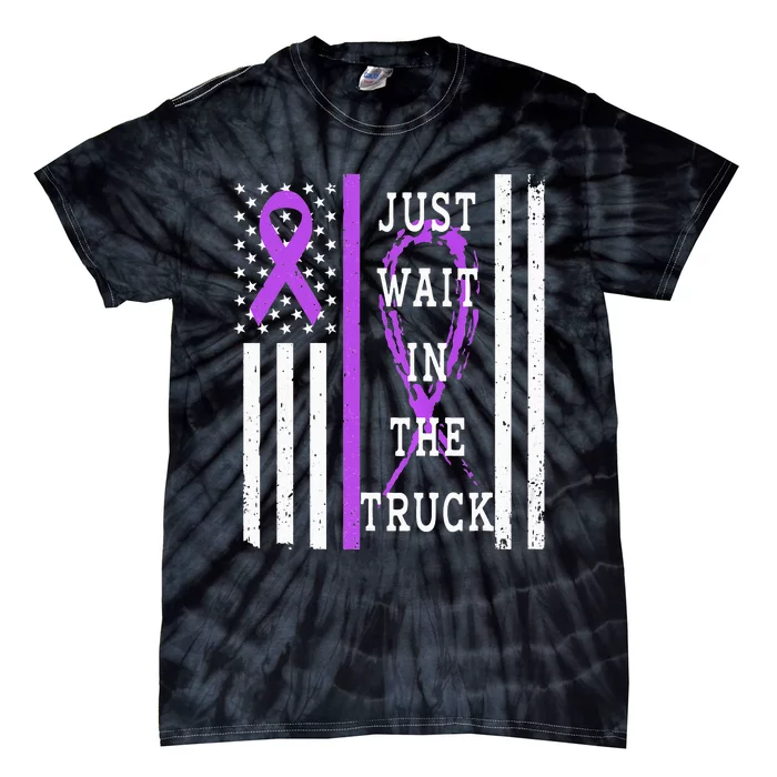 Just Wait In The Truck Purple Ribbon Cancer Awareness Day Tie-Dye T-Shirt