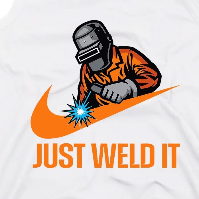 Just Weld It Welder Lover Welder Tradesperson Job Lover Tank Top