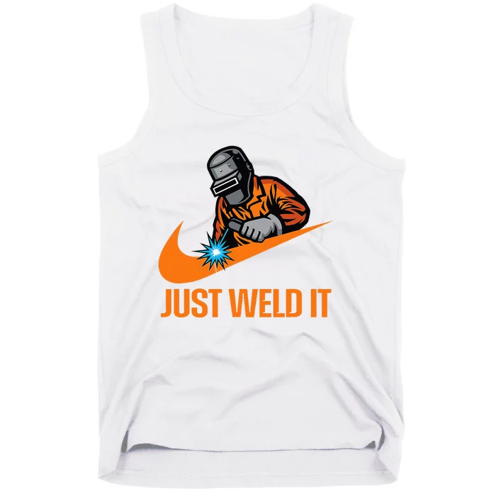 Just Weld It Welder Lover Welder Tradesperson Job Lover Tank Top