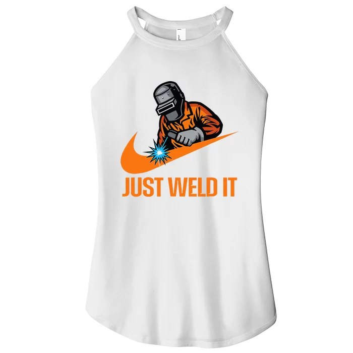 Just Weld It Welder Lover Welder Tradesperson Job Lover Women’s Perfect Tri Rocker Tank