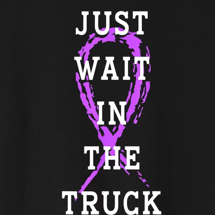 Just Wait In The Truck Purple Ribbon Cancer Awareness Day Women's Crop Top Tee