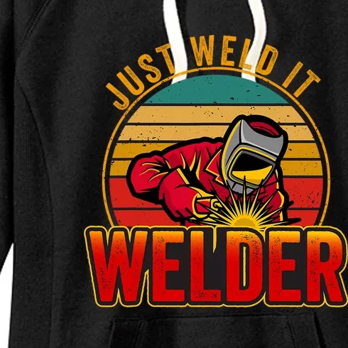 Just Weld It Funny Welder Welding Work Lover Women's Fleece Hoodie