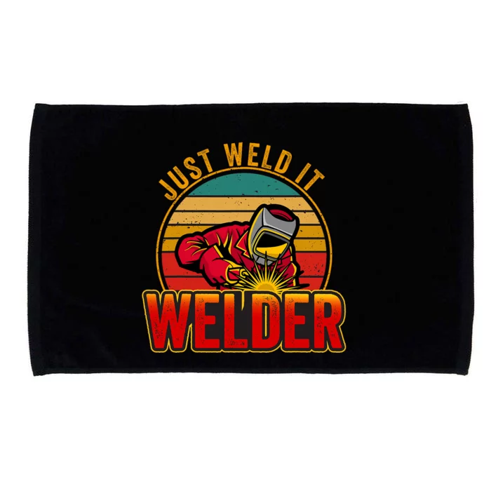 Just Weld It Funny Welder Welding Work Lover Microfiber Hand Towel