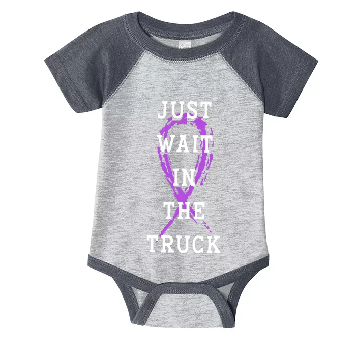 Just Wait In The Truck Purple Ribbon Cancer Awareness Day Infant Baby Jersey Bodysuit