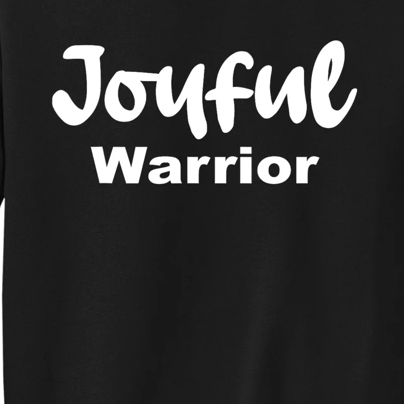 Joyful Warrior Tall Sweatshirt