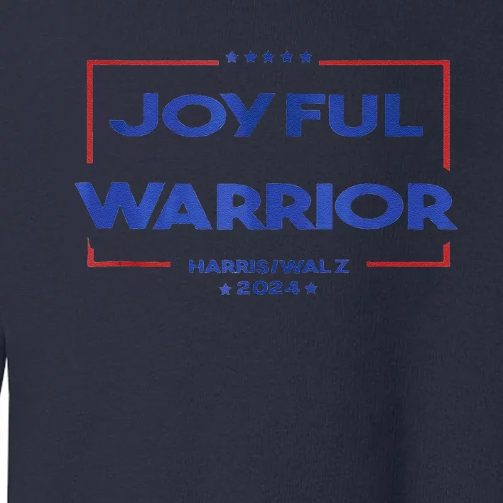 Joyful Warrior Kamala Harris Tim Walz Harris 2024 Toddler Sweatshirt