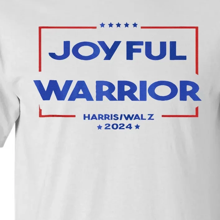 Joyful Warrior Kamala Harris Tim Walz Harris 2024 Tall T-Shirt