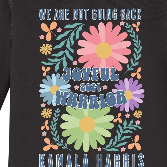 Joyful Warrior Kamala Harris Waltz 2024 WeRe Not Going Back Baby Long Sleeve Bodysuit