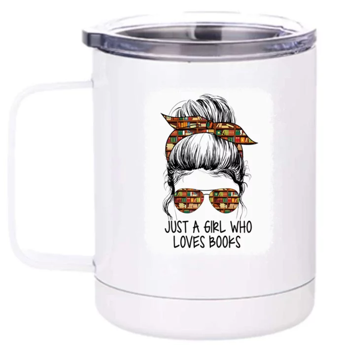 Just Who Loves Books Funny Messy Bun For Bookworm Cute Gift Front & Back 12oz Stainless Steel Tumbler Cup