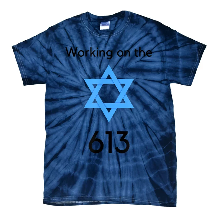 Jewish Working On The 613 Funny 613 Mitzvot Shirt For Jewish People Tie-Dye T-Shirt