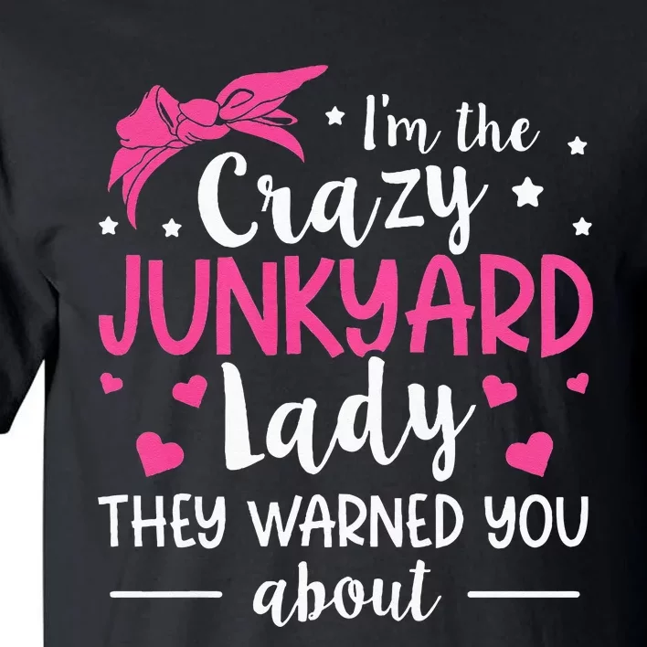 Junkyard Worker Quote For A Junkyard Lady Tall T-Shirt