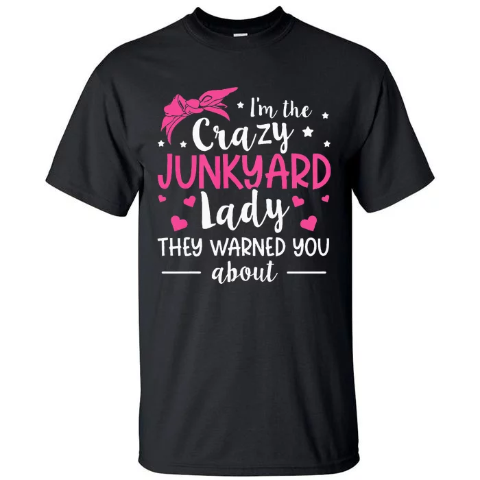 Junkyard Worker Quote For A Junkyard Lady Tall T-Shirt