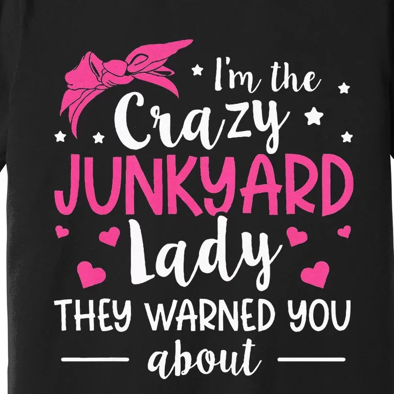 Junkyard Worker Quote For A Junkyard Lady Premium T-Shirt