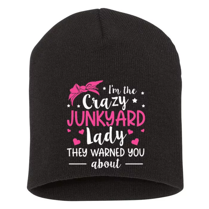 Junkyard Worker Quote For A Junkyard Lady Short Acrylic Beanie